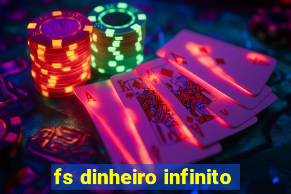 fs dinheiro infinito